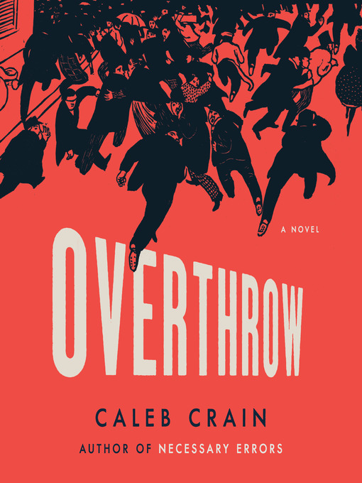 Title details for Overthrow by Caleb Crain - Available